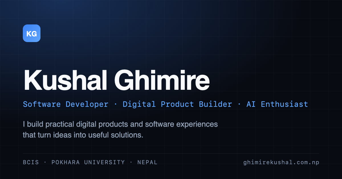 Kushal Ghimire - Software Developer · Digital Product Builder